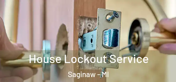 House Lockout Service Saginaw - MI