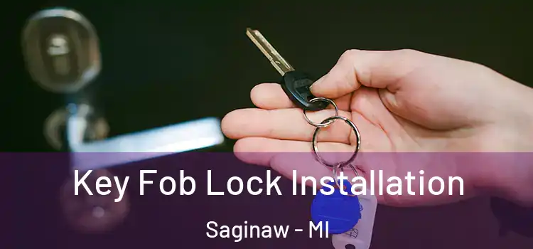 Key Fob Lock Installation Saginaw - MI