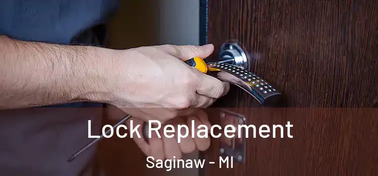 Lock Replacement Saginaw - MI