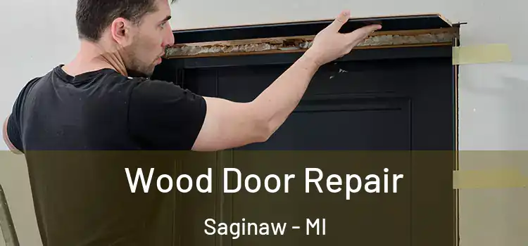 Wood Door Repair Saginaw - MI